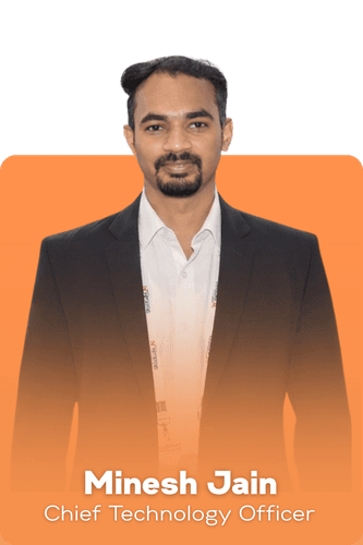 Minesh Jain — Chief Technology Officer